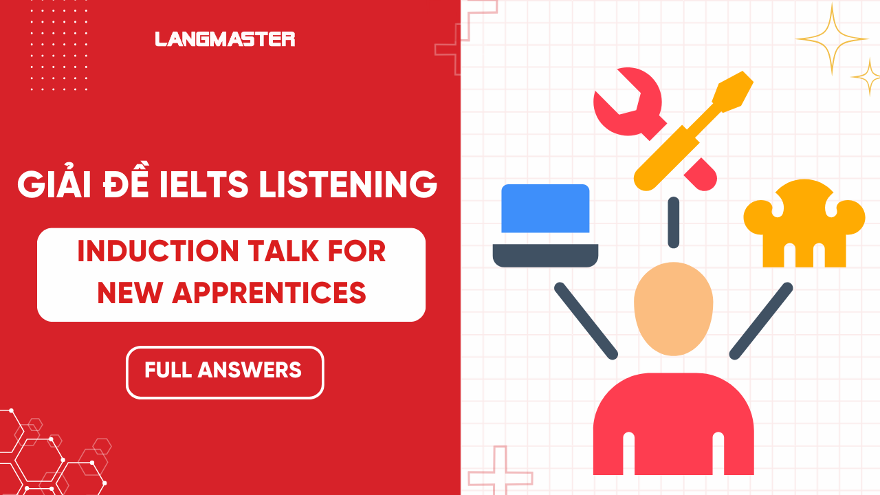 Giải đề Cam IELTS 14, Test 1, Listening Section 2: Induction talk for new apprentices
